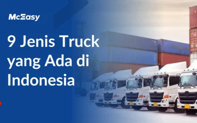 Kenali 9 Jenis Truk yang Beroperasi di Jalanan Indonesia