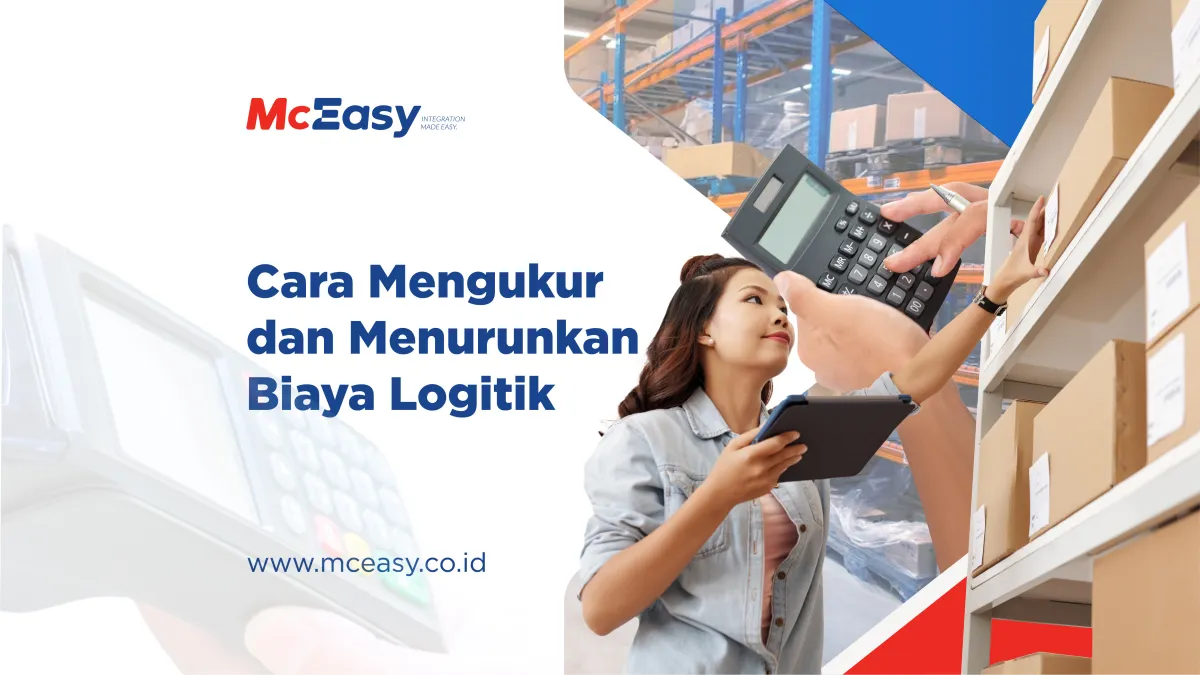 Cara Mengukur dan Menurunkan Biaya Logitik