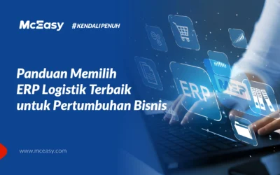 Panduan Memilih ERP Logistik untuk Bisnis