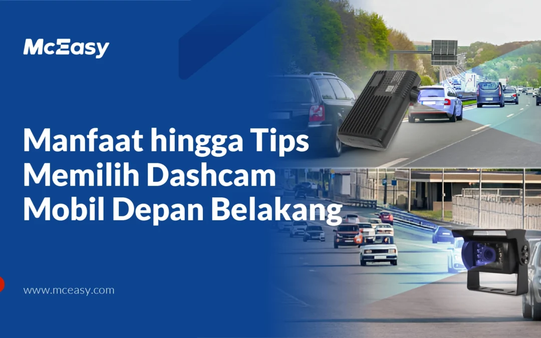 Manfaat hingga Tips Memilih Dashcam Mobil Depan Belakang