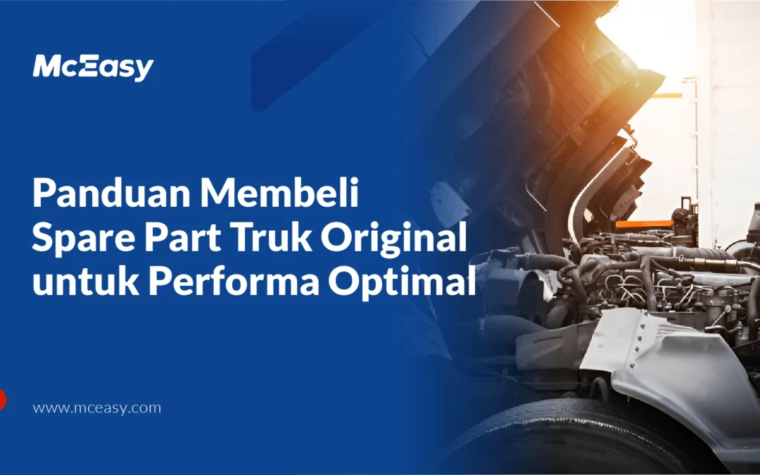 Panduan Membeli Spare Part Truk Original untuk Performa Optimal