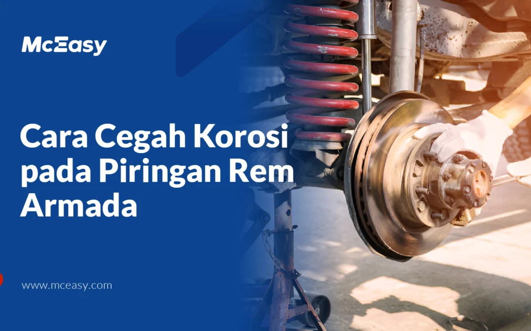 Cara Mudah Cegah Korosi pada Piringan Rem Armada