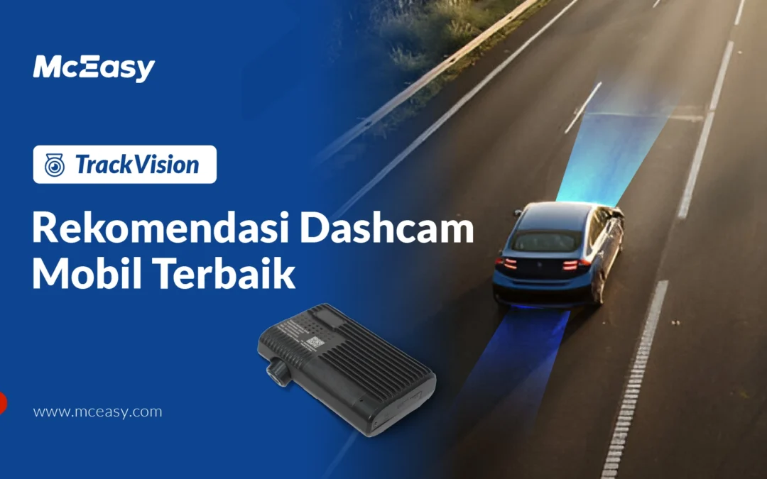 Rekomendasi dan Keunggulan TrackVision sebagai Dashcam Mobil Terbaik