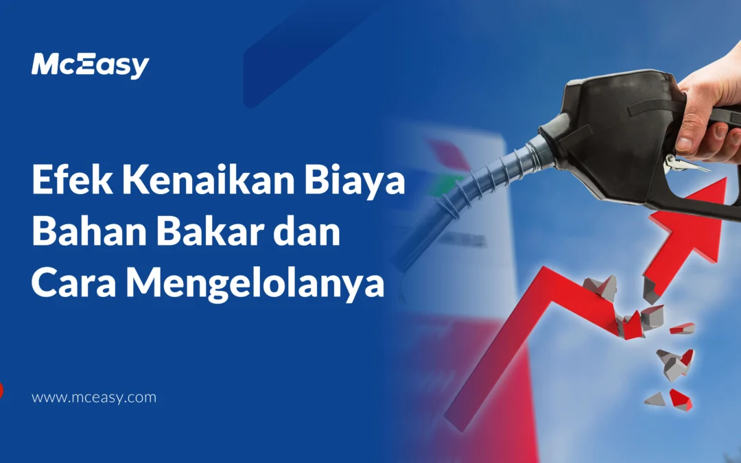 Efek Kenaikan Biaya Bahan Bakar dan Cara Efektif Mengelolanya