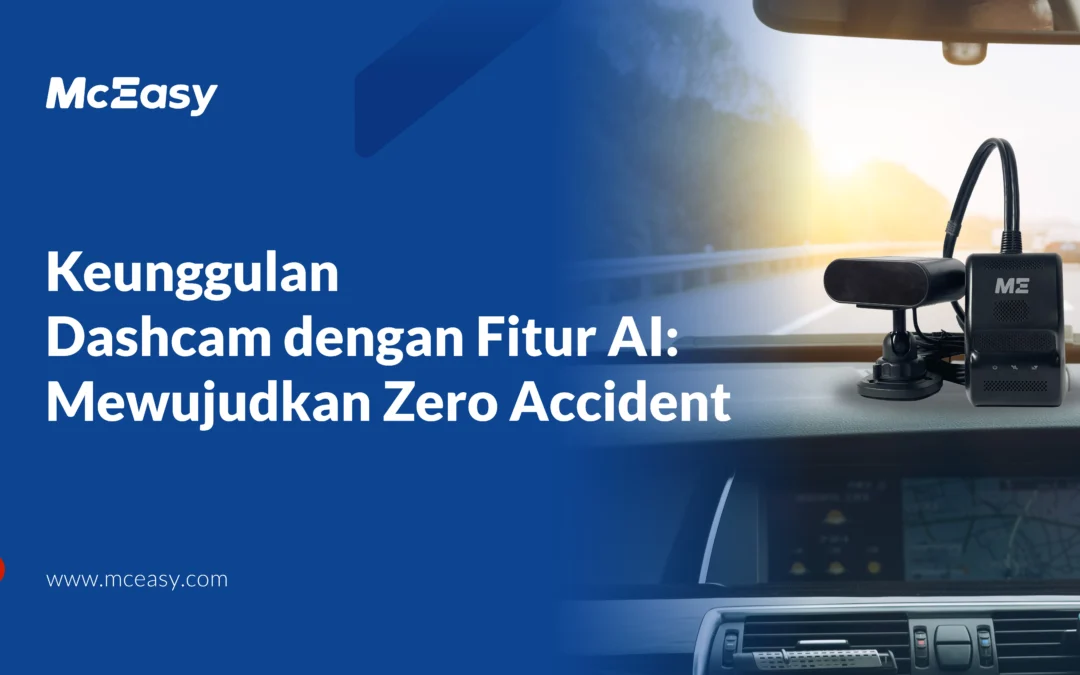 Keunggulan Dashcam dengan Fitur AI: Mewujudkan Zero Accident