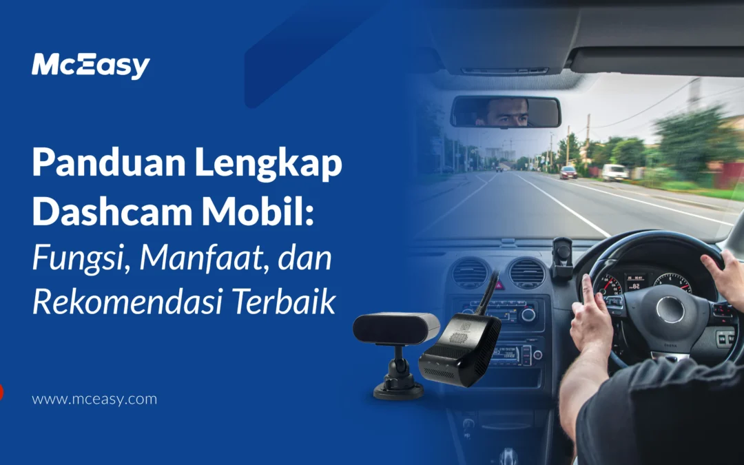 Panduan Lengkap Dashcam Mobil: Fungsi, Manfaat, dan Rekomendasi Terbaik