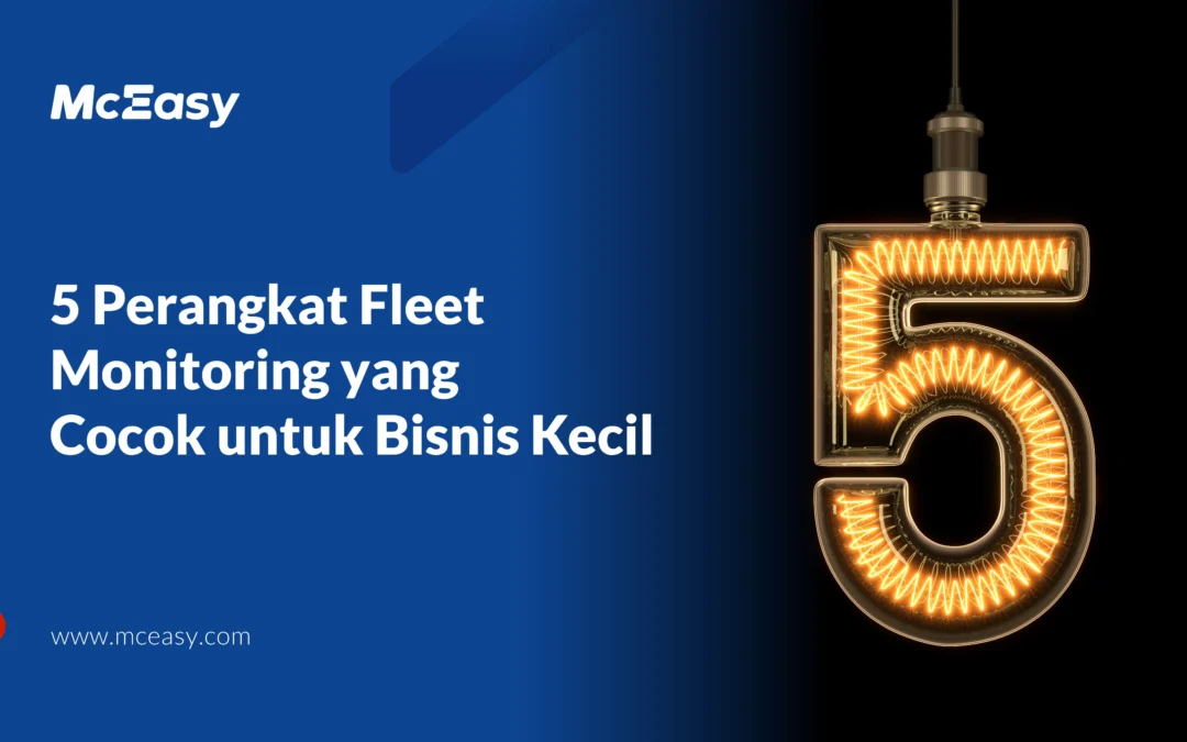 5 Perangkat Fleet Monitoring yang Cocok untuk Bisnis Kecil