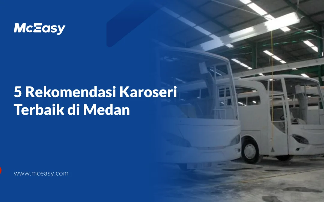 5 Rekomendasi Karoseri Terbaik di Medan untuk Bisnis Anda