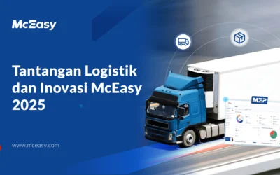 Tantangan Logistik dan Inovasi McEasy di Tahun 2025 