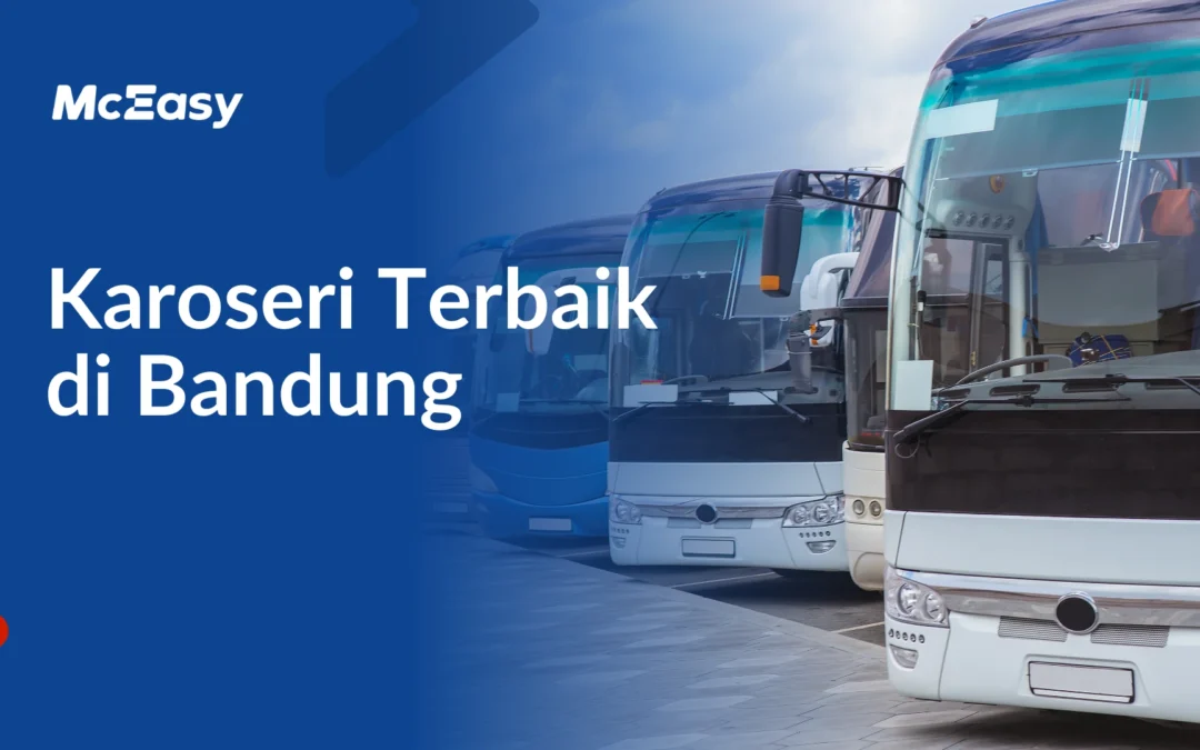 3 Rekomendasi Karoseri Terbaik di Bandung 