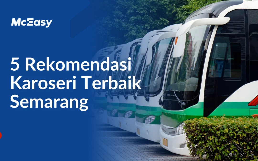 5 Rekomendasi Karoseri Terbaik di Semarang 