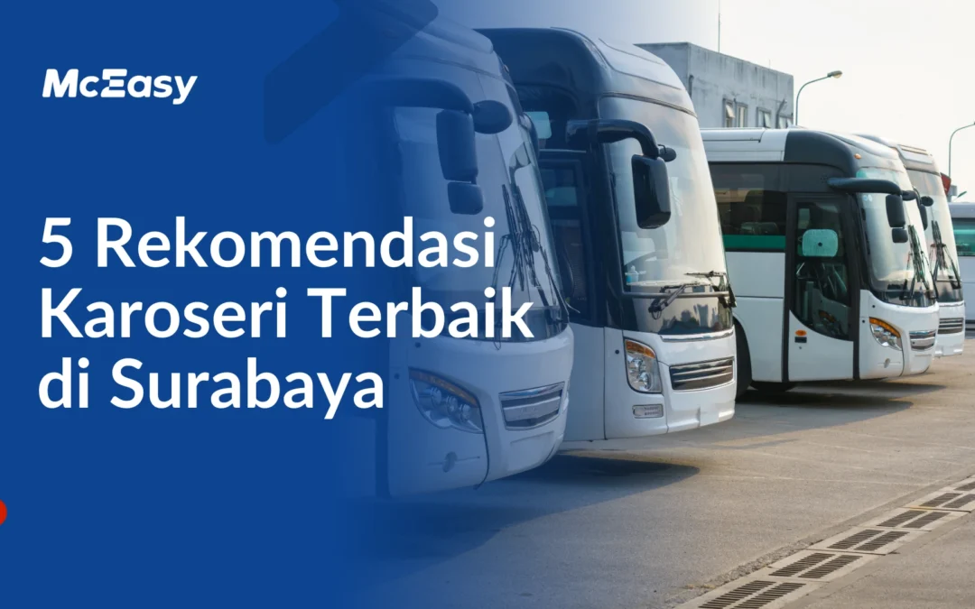 5 Rekomendasi Karoseri Terbaik Di Surabaya