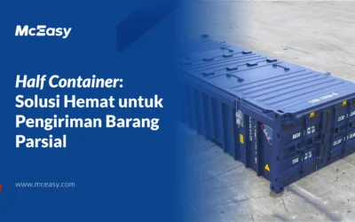 Kontainer Half Carrier: Solusi Hemat untuk Pengiriman Barang Parsial 