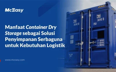 Manfaat Container Dry Storage sebagai Solusi Penyimpanan untuk Logistik 